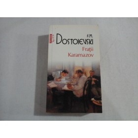 FRATII KARAMAZOV  - F. M. DOSTOIEVSKI